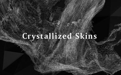 Crystallized Skins
